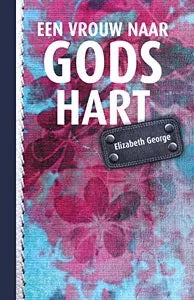 Een vrouw naar Gods hart - Elizabeth George
